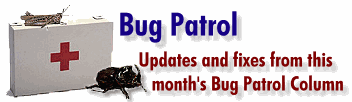 Bug Patrol - Updates and fixes from this month's Bug Patrol Column
